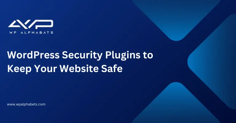 WordPress Security Plugins to Keep Your Website Safe