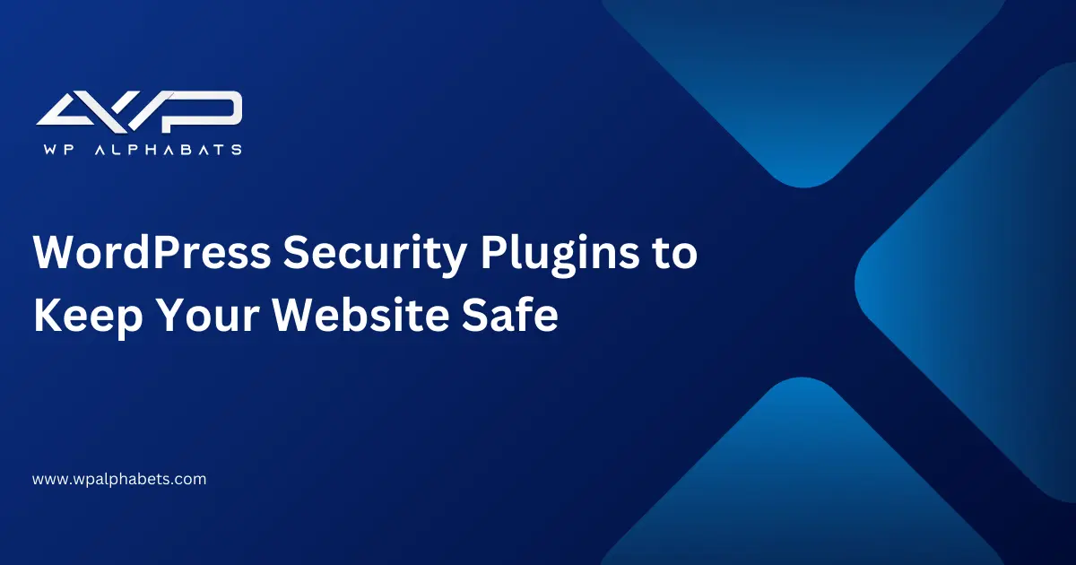 WordPress Security Plugins to Keep Your Website Safe